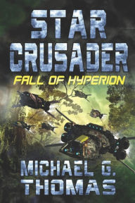 Title: Star Crusader: Fall of Hyperion, Author: Michael G. Thomas