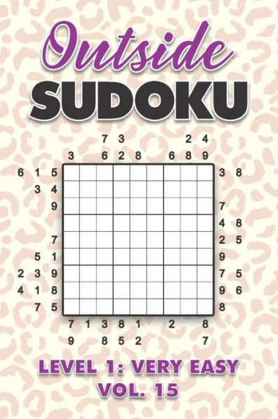Outside Sudoku Level 1: Very Easy Vol. 15: Play Outside Sudoku 9x9 Nine Grid With Solutions Easy Level Volumes 1-40 Sudoku Cross Sums Variation Travel Paper Logic Games Solve Japanese Number Puzzles Enjoy Mathematics Challenge All Ages Kids to Adults