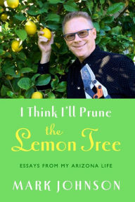 Mark Johnson "I Think I'll Prune the Lemon Tree" signing October 1st 1 to 3pm.