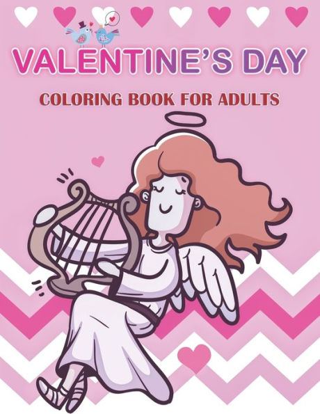 Valentines day coloring book for adults: romantic and beautiful coloring pages that relax your mind Classic Valentines Day Cards for Kids and Adults to Color