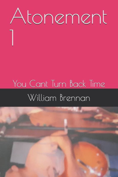 Atonement 1: You Cant Turn Back Time