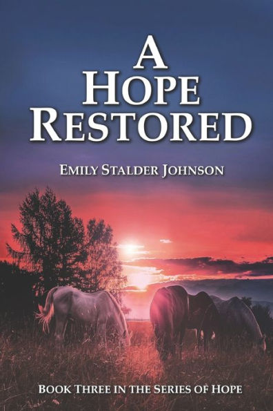 A HOPE RESTORED: BOOK THREE IN THE SERIES OF HOPE