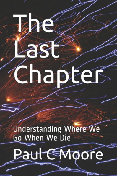The Last Chapter: Understanding Where We Go When We Die