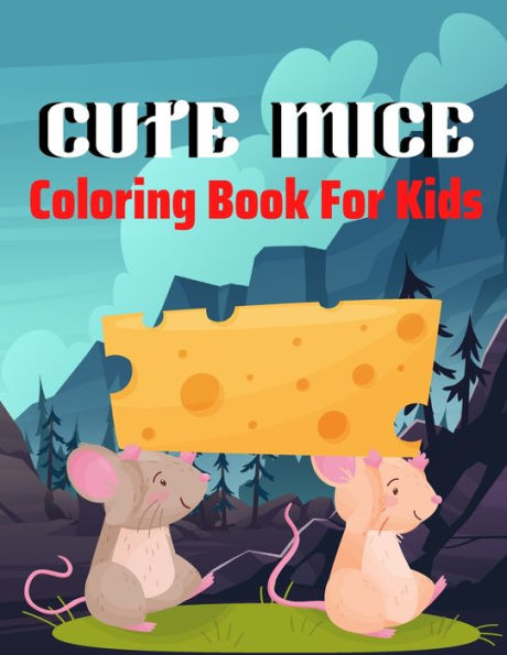Cute mice coloring book for kids: A beautiful coloring books kids activity