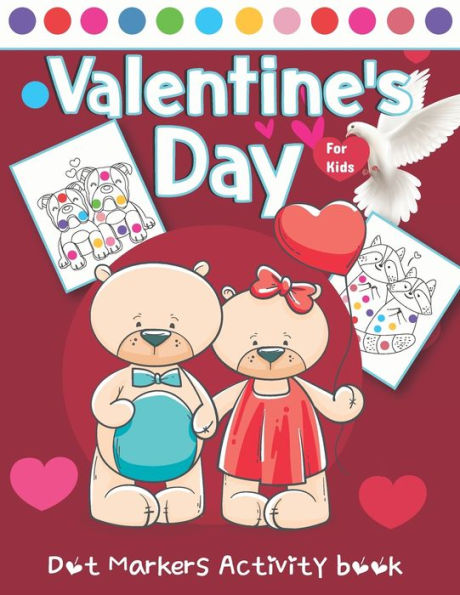 Valentine's Day Dot Markers Activity Book For Kids: Fun And Easy Animal Dot Markers Activity Book, Valentine Day Animal Activity And Coloring Book Easy Guided Big Dots, Kids And Toddlers Dot Markers Activity Book, Best Valentine's Day Gift For Cute Girls