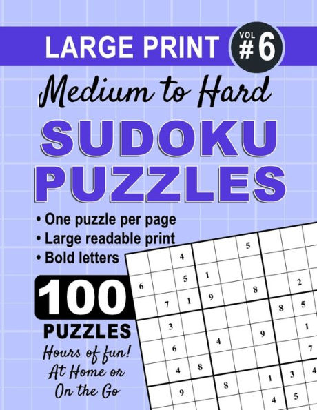 large print sudoku puzzles medium to hard volume 6 100 medium to hard sudoku puzzles with solutions one puzzle per page with room to work large bold print