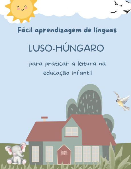 Fácil aprendizagem de línguas Luso-Húngaro para praticar a leitura na educação infantil: Prática de compreensão de leitura crianças - Preparação para a leitura infantojuvenil. Atividades de leitura criativa 5-8 year olds