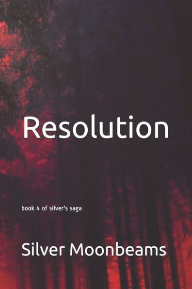 Resolution: book 4 of silver's saga