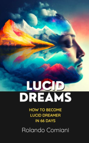 Lucid Dreams: How to Become Lucid Dreamer in 66 Days