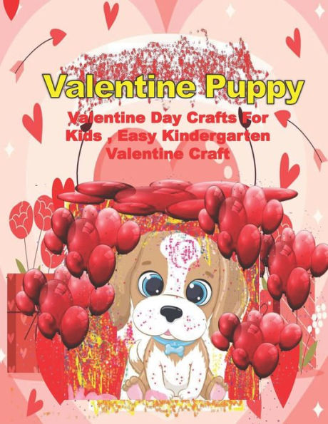Valentine Puppy: Valentine Day Crafts For Kids , Easy Kindergarten Valentine Craft