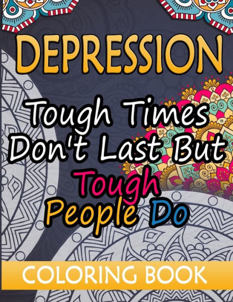Depression Coloring Book: 40 Beautiful Mandala Coloring Pages With Funny Quotes and Motivational Quotes Great Depression Gifts Funny Depression Relief Gifts
