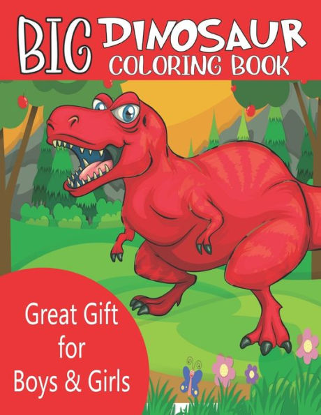 BIG DINOSAUR COLORING BOOK: Great Gift for Boys & Girls, Ages 4-10