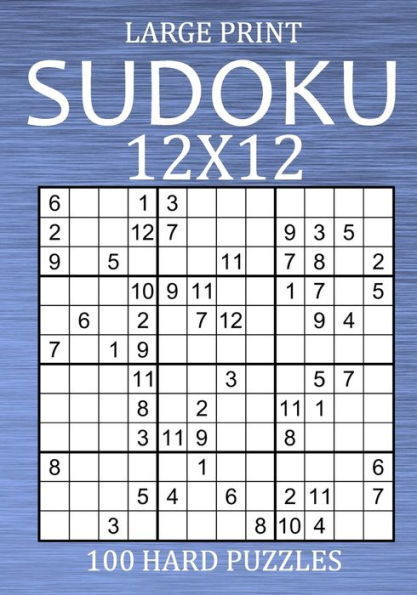 Large Print Sudoku 12x12 - 100 Hard Puzzles: Vey Difficult Sudoku Variant - Different Style of Sudoku Puzzle Book for Adults