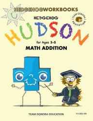 Title: Hedgehog Hudson Workbooks - Preschool Addition, Author: Don Lee