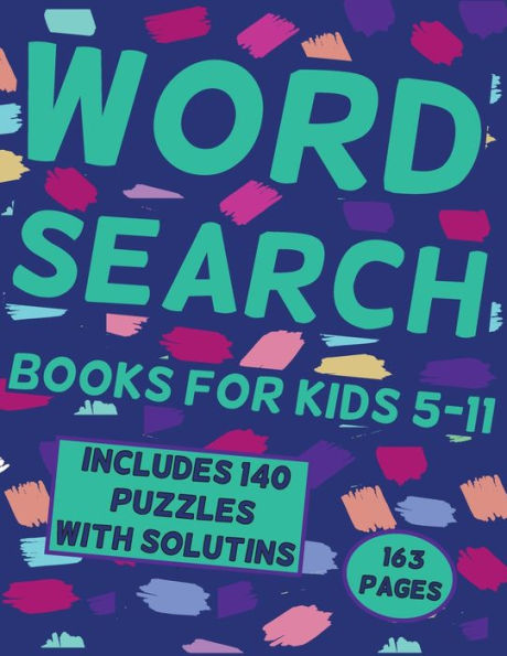 Word Search Books for Kids 5-11: 140 puzzles and hundreds of hidden words you need to find, practice spelling, learn vocabulary, improve reading and memory skills