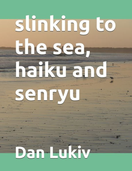 slinking to the sea, haiku and senryu