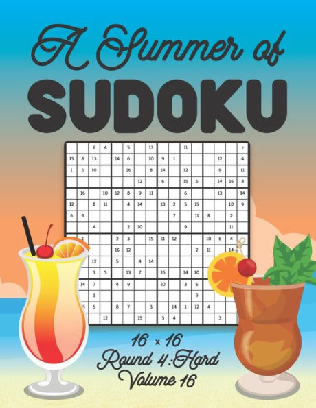 A Summer of Sudoku 16 x 16 Round 4: Hard Volume 16: Relaxation Sudoku Travellers Puzzle Book Vacation Games Japanese Logic Number Mathematics Cross Sums Challenge 16 x 16 Grid Beginner Friendly hard Level For All Ages Kids to Adults Gifts