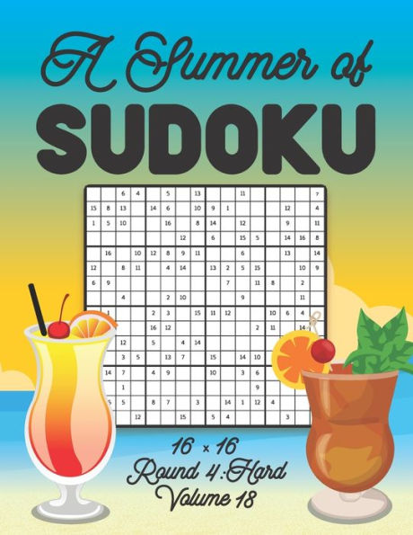 A Summer of Sudoku 16 x 16 Round 4: Hard Volume 18: Relaxation Sudoku Travellers Puzzle Book Vacation Games Japanese Logic Number Mathematics Cross Sums Challenge 16 x 16 Grid Beginner Friendly hard Level For All Ages Kids to Adults Gifts