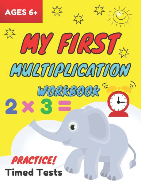 My First Multiplication Workbook ages 6+: Basic Multiplication Worksheets with Math Table, One Page A Day Single Digit (Beginner) Multiplication Practice Workbook for 2nd-3rd Grades (timed tests multiplication)