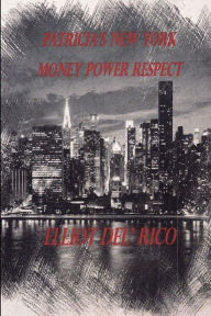 Title: PATRICIA'S NEW YORK MONEY POWER RESPECT, Author: ELLIOT DEL' RICO