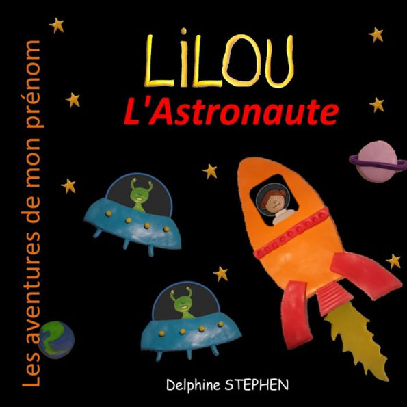 Lilou l'Astronaute: Les aventures de mon prï¿½nom