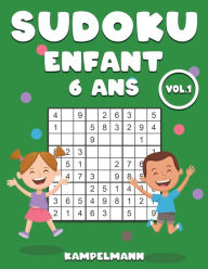 Title: Sudoku Enfant 6 ans: 200 Sudokus pour enfants de 6 ans - avec solutions Vol 1, Author: Kampelmann