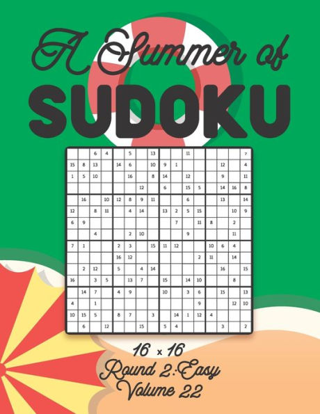 A Summer of Sudoku 16 x 16 Round 2: Easy Volume 22: Relaxation Sudoku Travellers Puzzle Book Vacation Games Japanese Logic Number Mathematics Cross Sums Challenge 16 x 16 Grid Beginner Friendly Easy Level For All Ages Kids to Adults Gifts