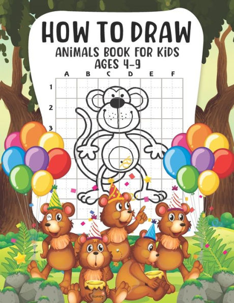 How to Draw Animals Book For Kids Ages 4-9: Cute Art Book for Kids