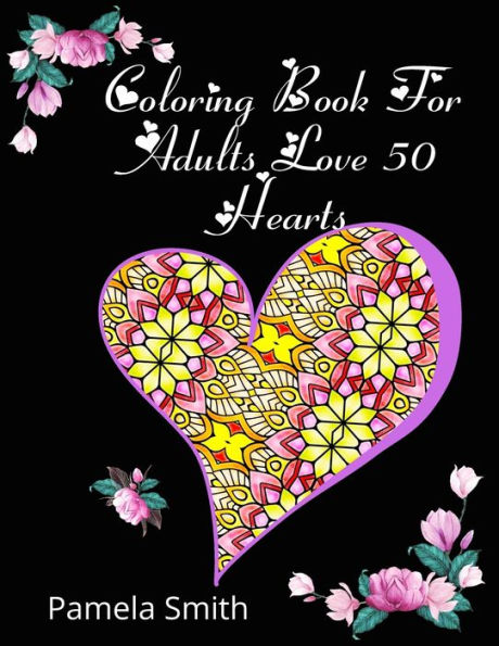 The 100 Hearts Adult Coloring Books for Adults: Color Pages Best Gifts for  Women Men Who Love Art Best to Use with Color Pencil - Gel Pens Stress Reli  (Paperback)