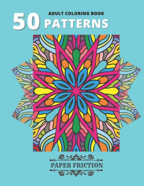 50 Patterns Adult Coloring Book: Fabulous Patterns Coloring Book Adult Coloring Book for Stress Relieving and Relaxing