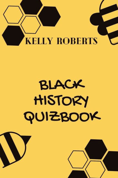 BLACK HISTORY QUIZBOOK: 30 TRIVIA QUESTIONS ABOUT IMPORTANT EVENTS AND PERSONALITIES IN BLACK HISTORY