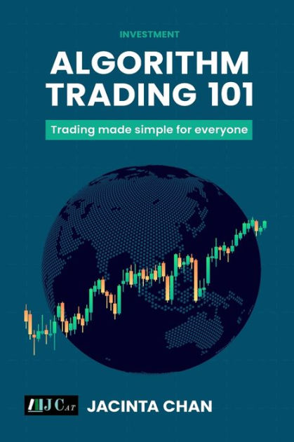 Algorithm Trading 101: Trading made simple for everyone by Jacinta Chan ...