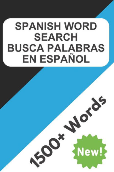 Spanish Word Search: Learn Spanish with Spanish Word Search Puzzles - 100 Word Search Puzzles that Cover More than 1500 Words - Spanish Word Search Large Print