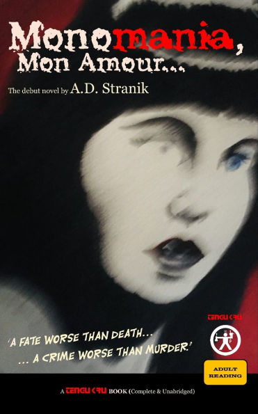 Monomania, Mon Amour: "A fate worse than death. A crime worse than murder."