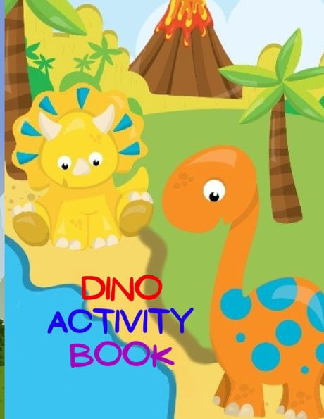 Dino Activity Book: Amazing Activity Book for Kindergarten, Preschool and Kids, Over 50 Pages with Coloring Images, Dot-to-Dot, Count Pictures!