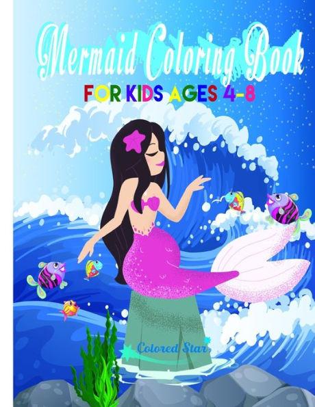 Mermaid Coloring Book for kids ages 4-8: Magical and Unique Mermaids to color, Fable and Curiosities