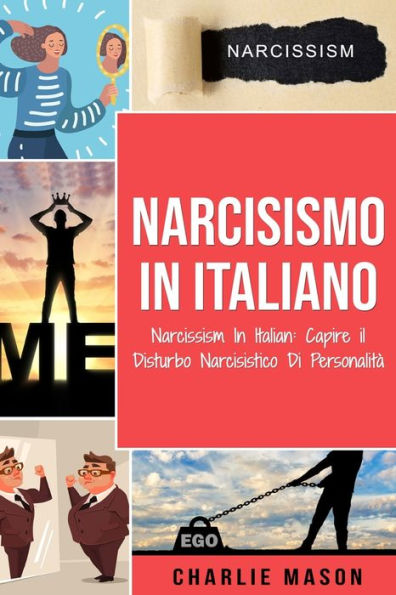 Narcisismo italiano/ Narcissism Italian: Capire il Disturbo Narcisistico Di Personalità