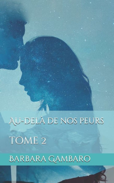 Au-delà de nos peurs: tome 2