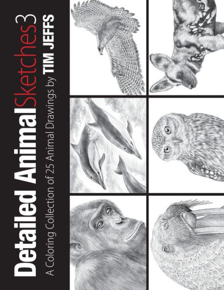 Detailed Animal Sketches 3: A Coloring Collection of 25 Animal Drawings