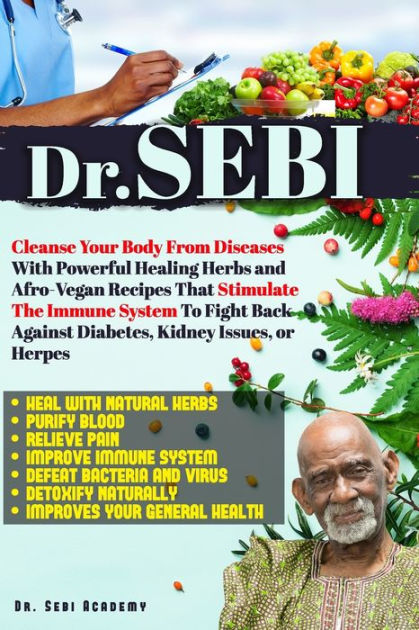 DR. SEBI: Cleanse Your Body From Diseases With Powerful Healing Herbs ...