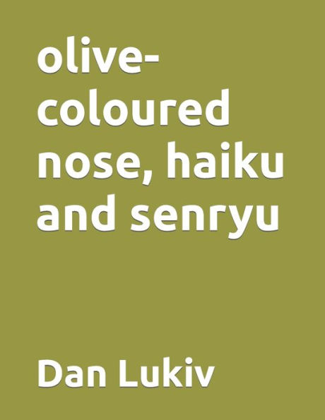 olive-coloured nose, haiku and senryu