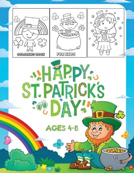 happy st.patricks day coloring book for kids ages 4-8: Big Saint Patrick Things To Draw Including Irish Shamrock Leprechaun and Other Saint Patrick's& More Inside !!