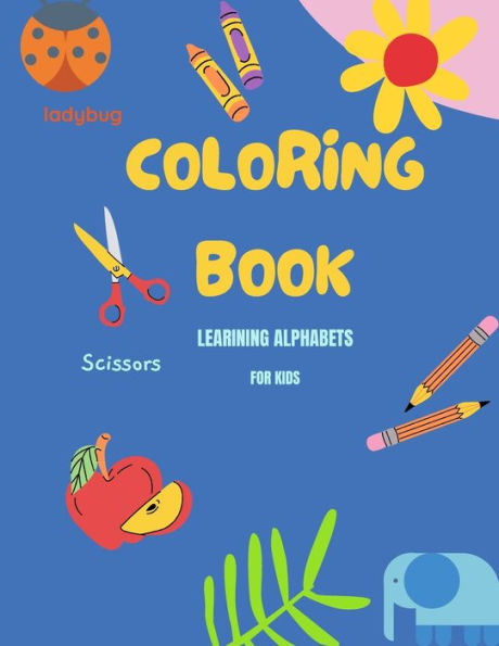 coloring book Learning alphabets for kids.: alphabets from A to Z
