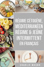 Régime Cétogène, Méditerranéen Régime & Jeûne Intermittent En Français