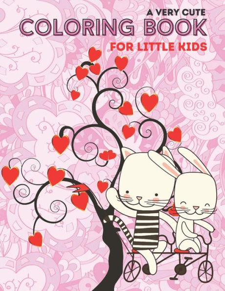 A Very Cute Coloring Book for Little Kids: Cute Animals Coloring Book For Little Kids, Toddlers Books Ages 2-5 (Animal Books For Kids)