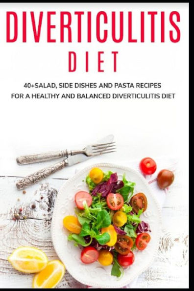 DIVERTICULITIS DIET: 40+Salad, Side dishes and pasta recipes for a healthy and balanced Diverticulitis diet