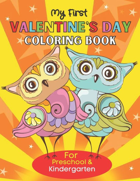 My First Valentine's Day Coloring Book For Preschool & Kindergarten: Unique and Beautiful Designs Coloring Pages, Great Gifts Book For Boys & Girls ( Kids Coloring Book)