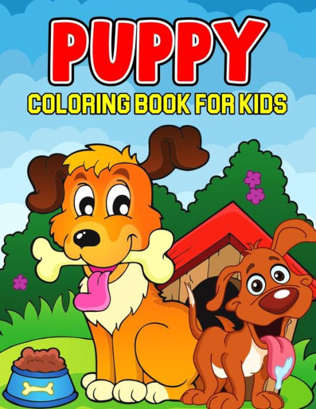 Puppy Coloring Book for Kids: A Coloring Activity Book for Toddler/ Preschooler and Kids Ages 4-8 Gift for Boys & Girls