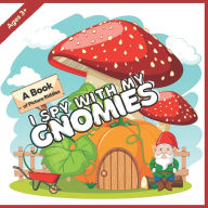 Title: I Spy With My Gnomies: A Book of Picture Riddles (Color Interior), Author: Mai mahdy