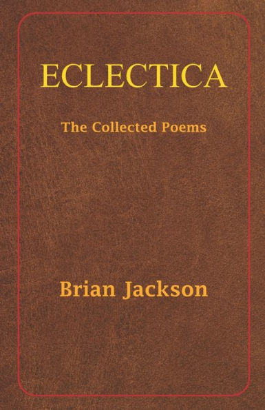 ECLECTICA: The Collected Poems